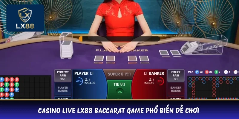 Casino Live LX88 Baccarat game phổ biến dễ chơi 