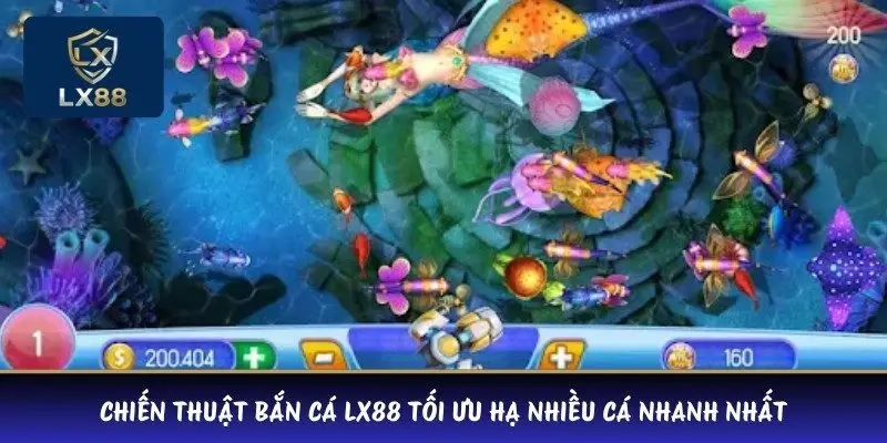 Chiến thuật bắn cá LX88 tối ưu hạ nhiều cá nhanh nhất 