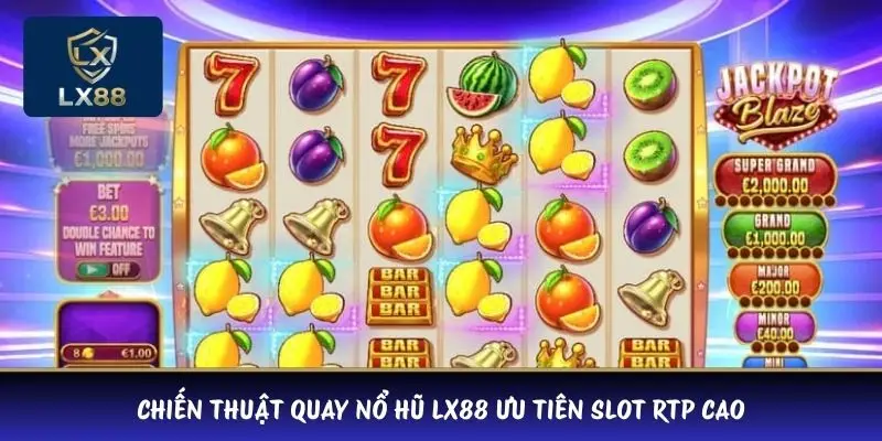 Chiến thuật quay nổ hũ LX88 ưu tiên slot RTP cao 