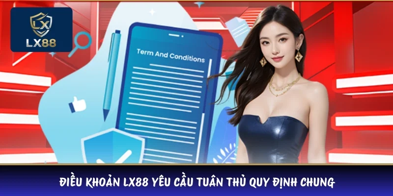 Điều khoản LX88 yêu cầu tuân thủ quy định chung