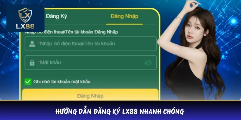 Hướng dẫn đăng ký LX88 nhanh chóng 
