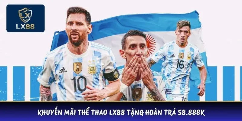 Khuyến mãi thể thao LX88 tặng hoàn trả 58.888K