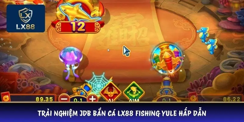 Trải nghiệm JDB bắn cá LX88 Fishing Yule hấp dẫn