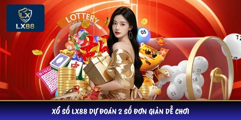 Xổ số LX88 dự đoán 2 số đơn giản dễ chơi 